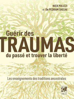 cover image of Guérir des traumas du passé et trouver la liberté--Les enseignements des traditions ancestrales